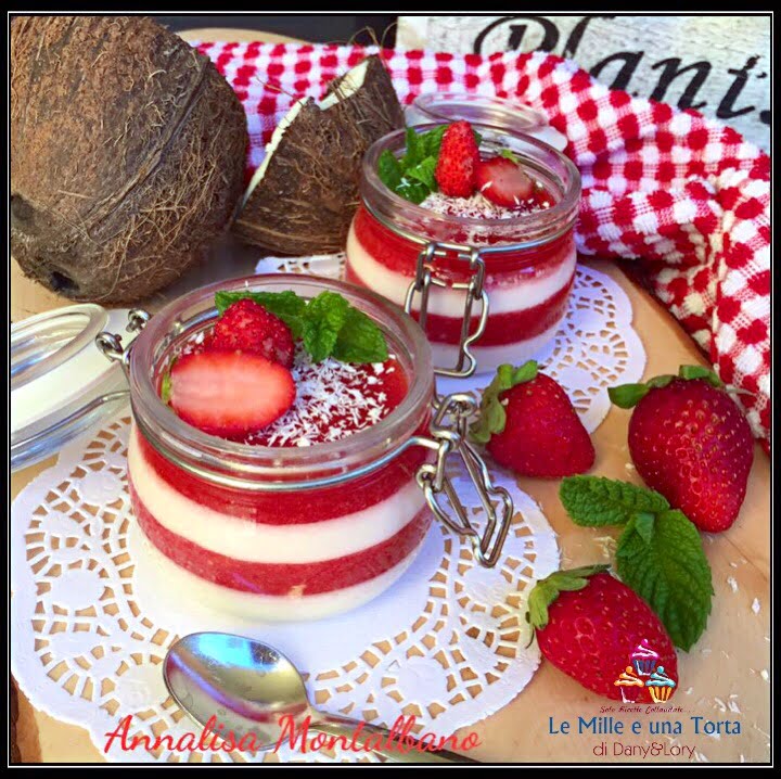 PANNA COTTA AL COCCO CON CREMA ALLE FRAGOLE, RICETTA BIMBY Le mille